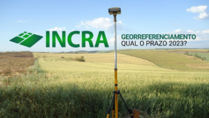 Prazos para o georreferenciamento de imóveis rurais - INCRA